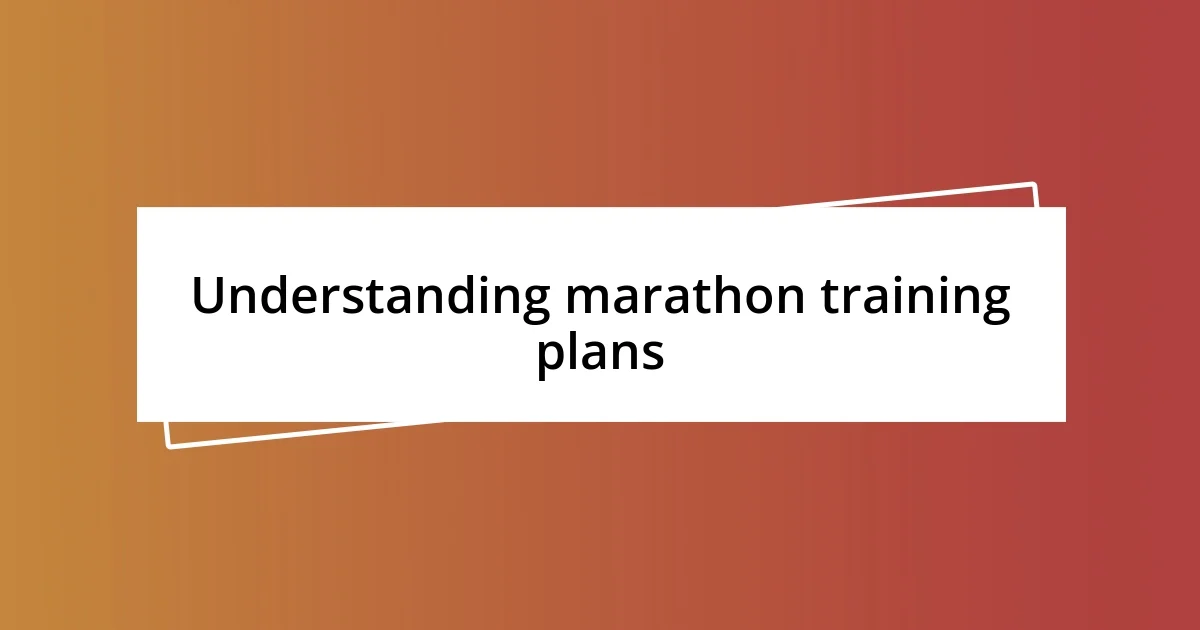 Understanding marathon training plans