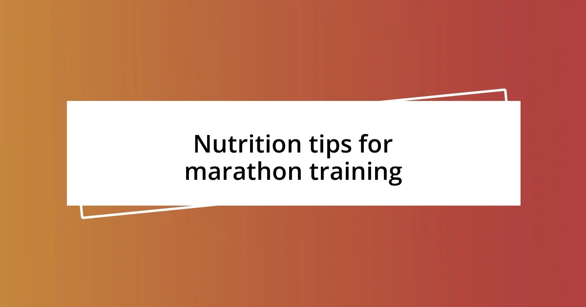 Nutrition tips for marathon training