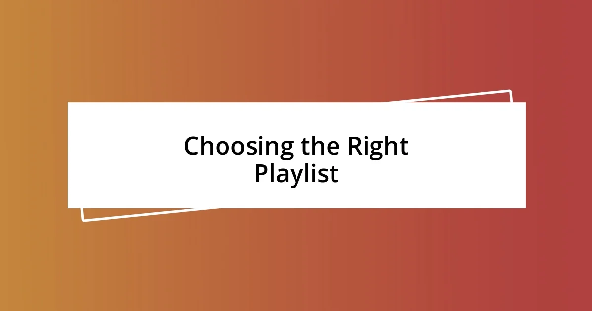 Choosing the Right Playlist