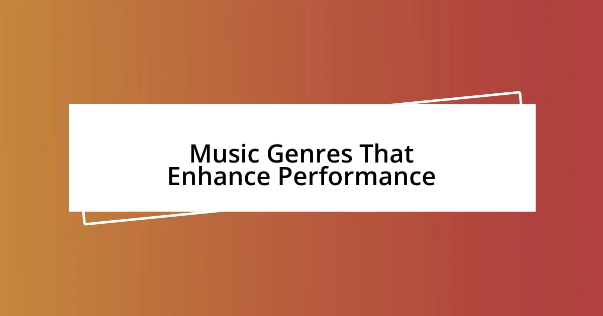 Music Genres That Enhance Performance