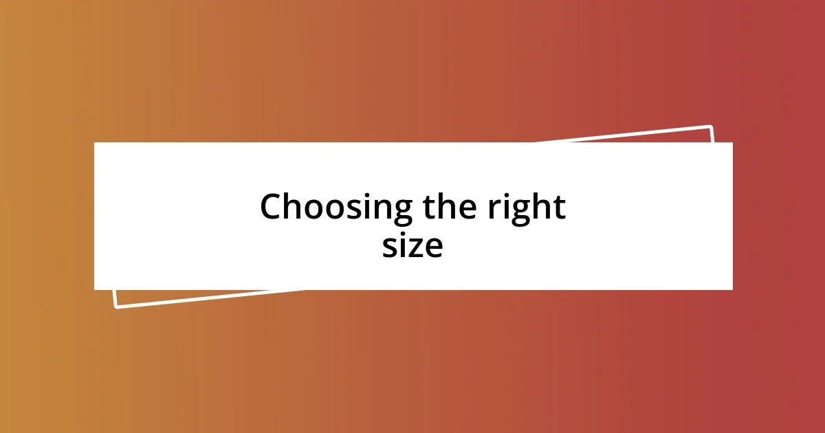 Choosing the right size