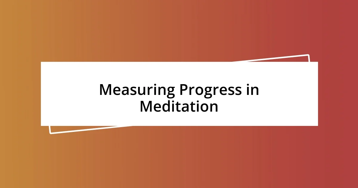 Measuring Progress in Meditation