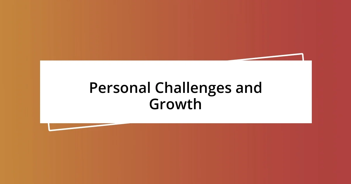 Personal Challenges and Growth