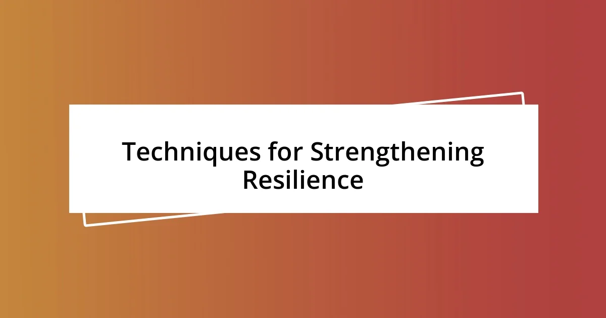 Techniques for Strengthening Resilience