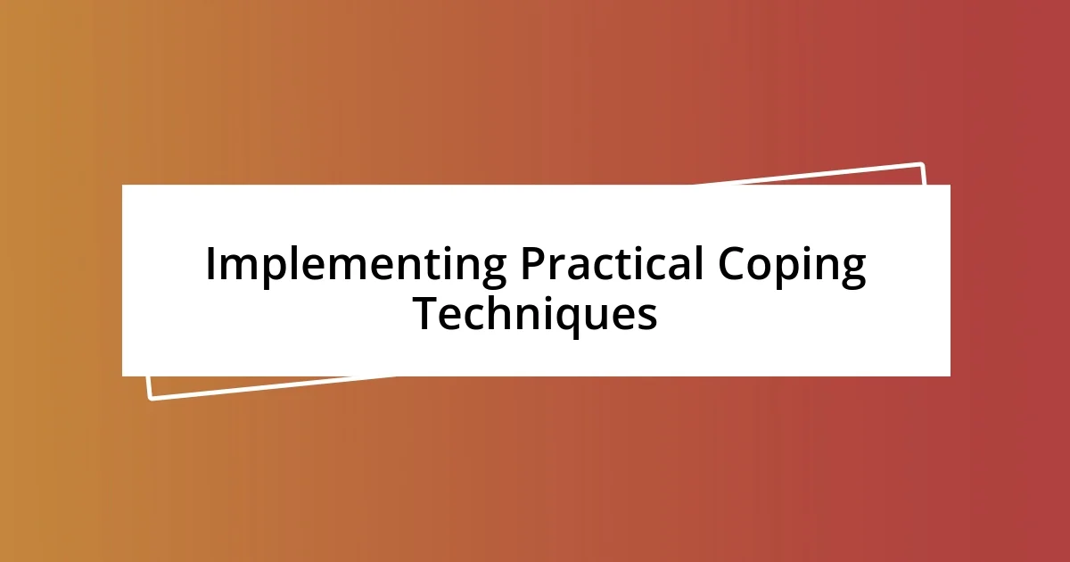 Implementing Practical Coping Techniques