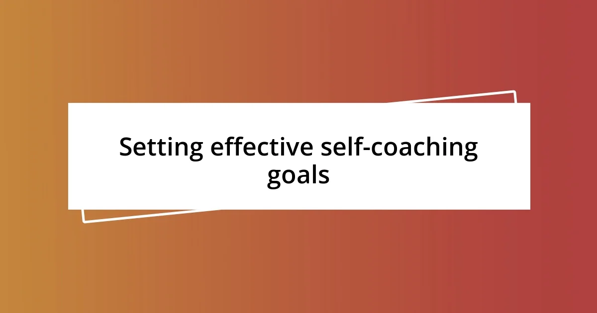 Setting effective self-coaching goals