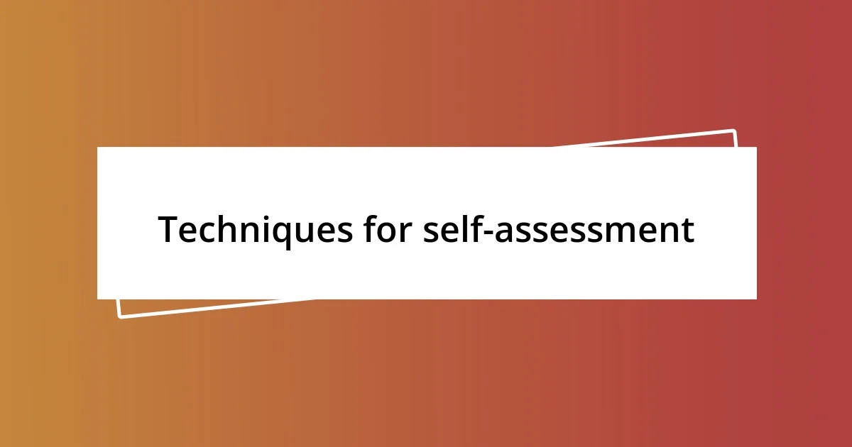 Techniques for self-assessment