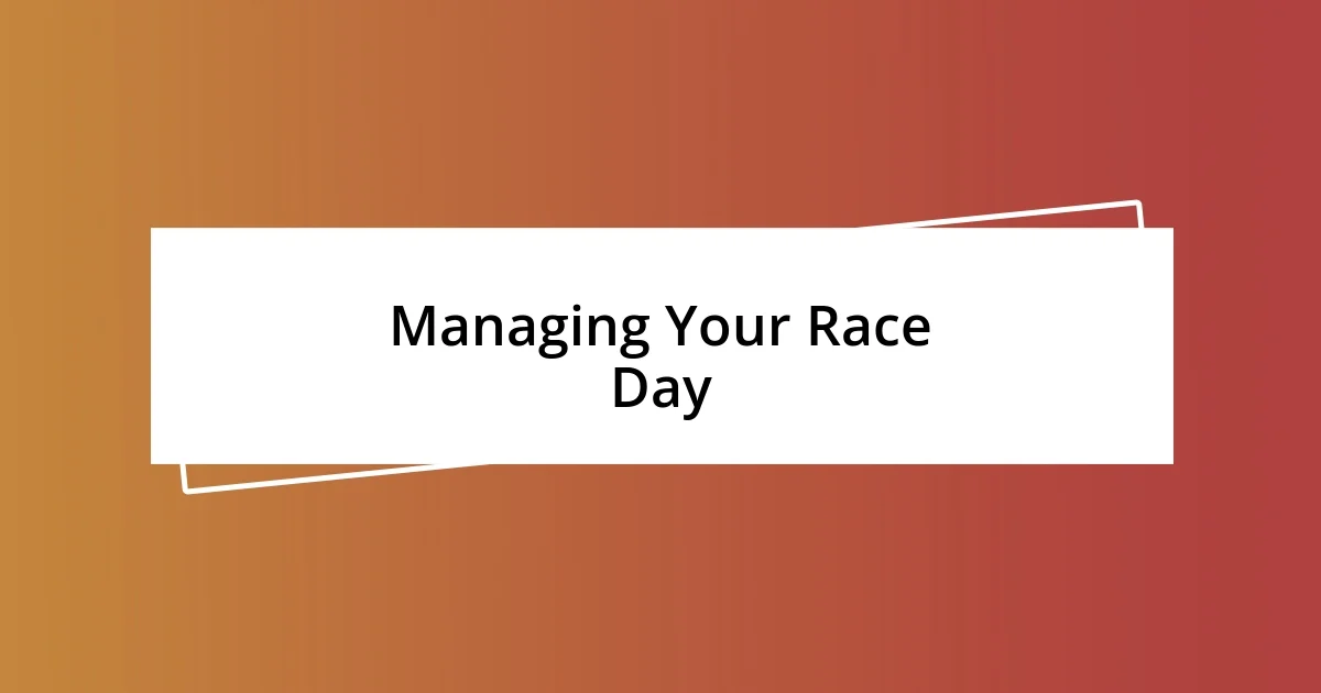 Managing Your Race Day