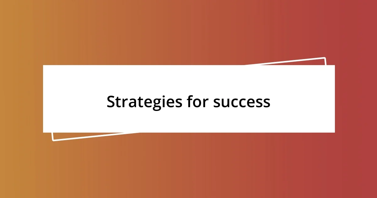 Strategies for success