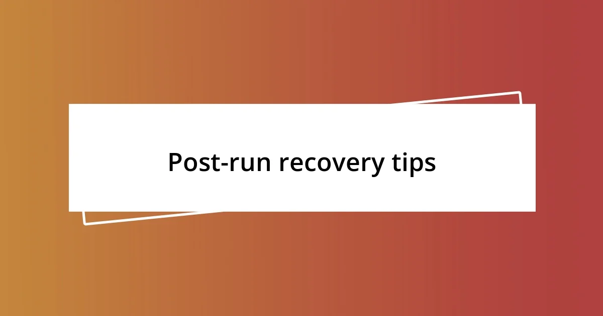 Post-run recovery tips