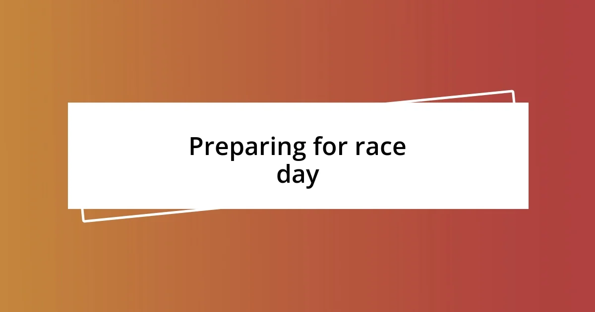 Preparing for race day