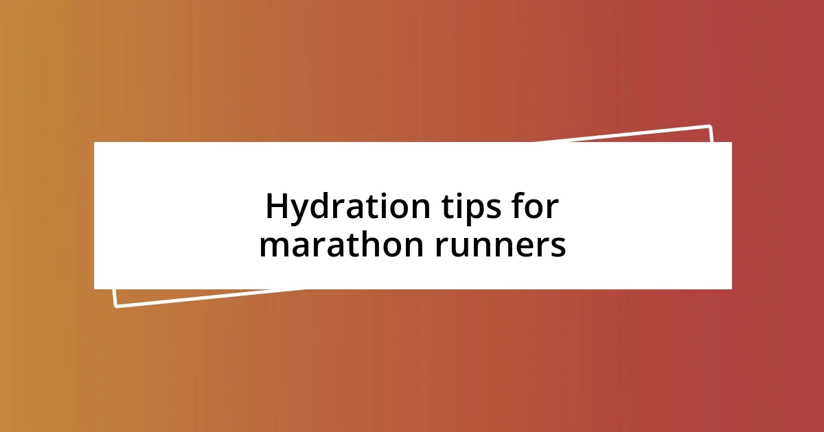 Hydration tips for marathon runners