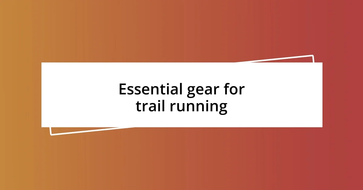 Essential gear for trail running