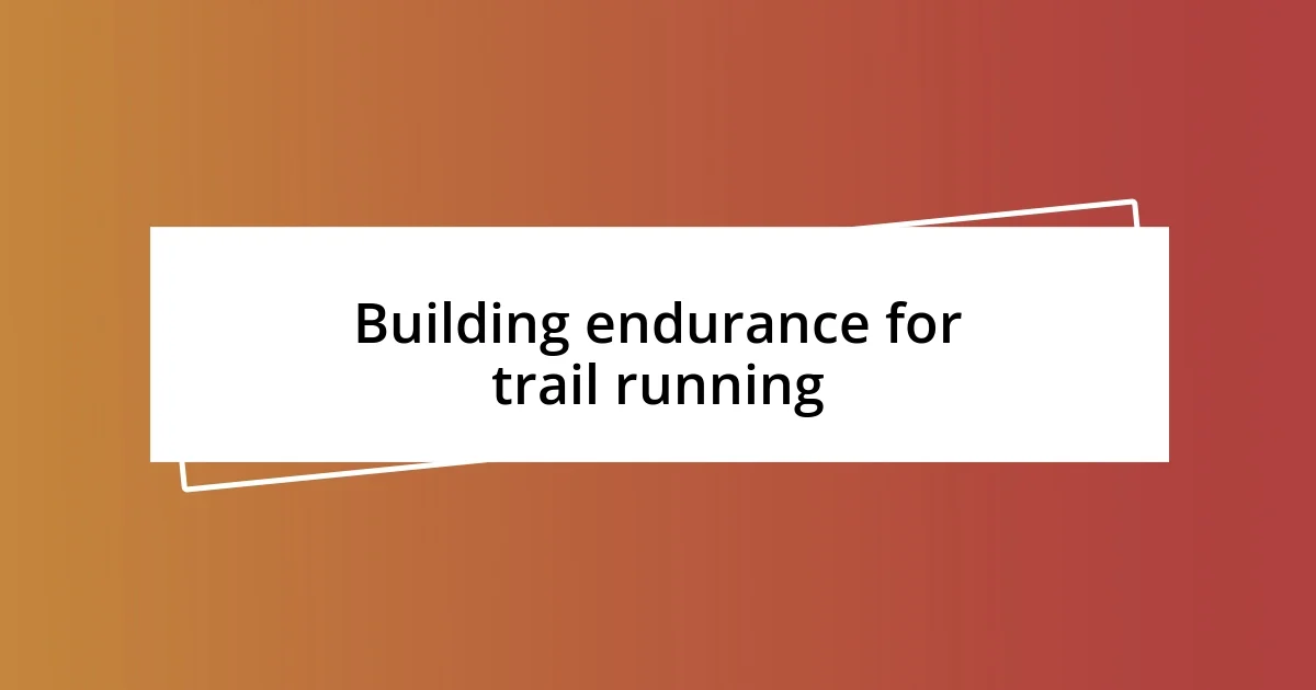 Building endurance for trail running