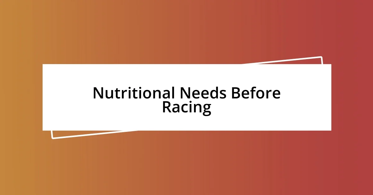 Nutritional Needs Before Racing