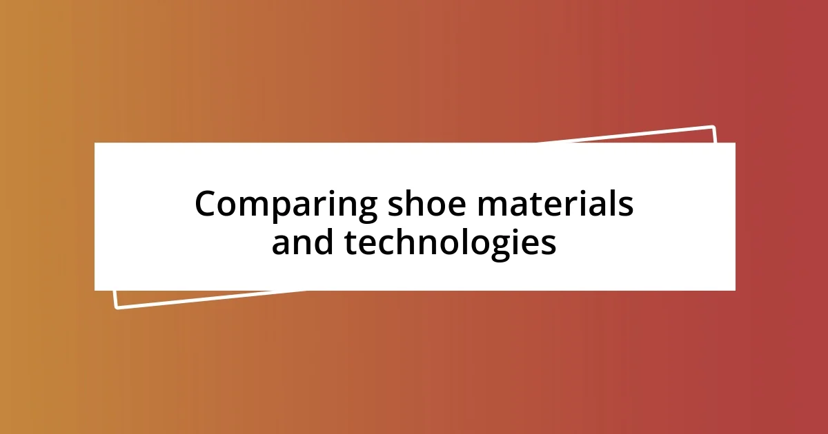 Comparing shoe materials and technologies