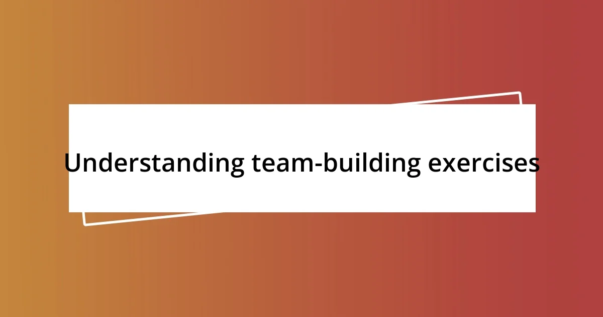 Understanding team-building exercises