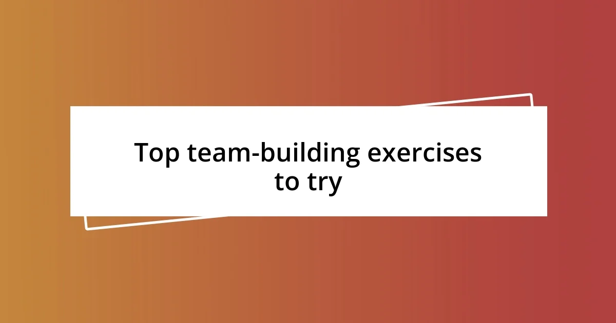 Top team-building exercises to try