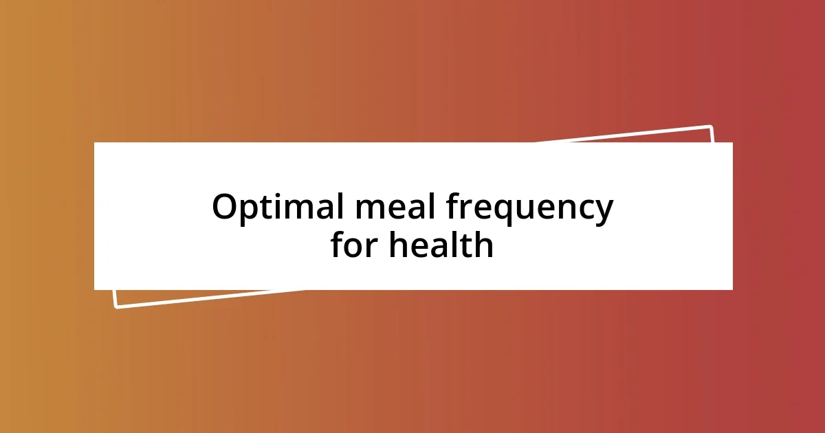 Optimal meal frequency for health