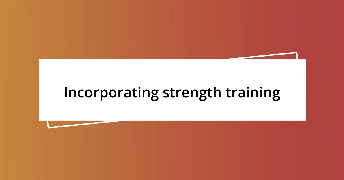 Incorporating strength training