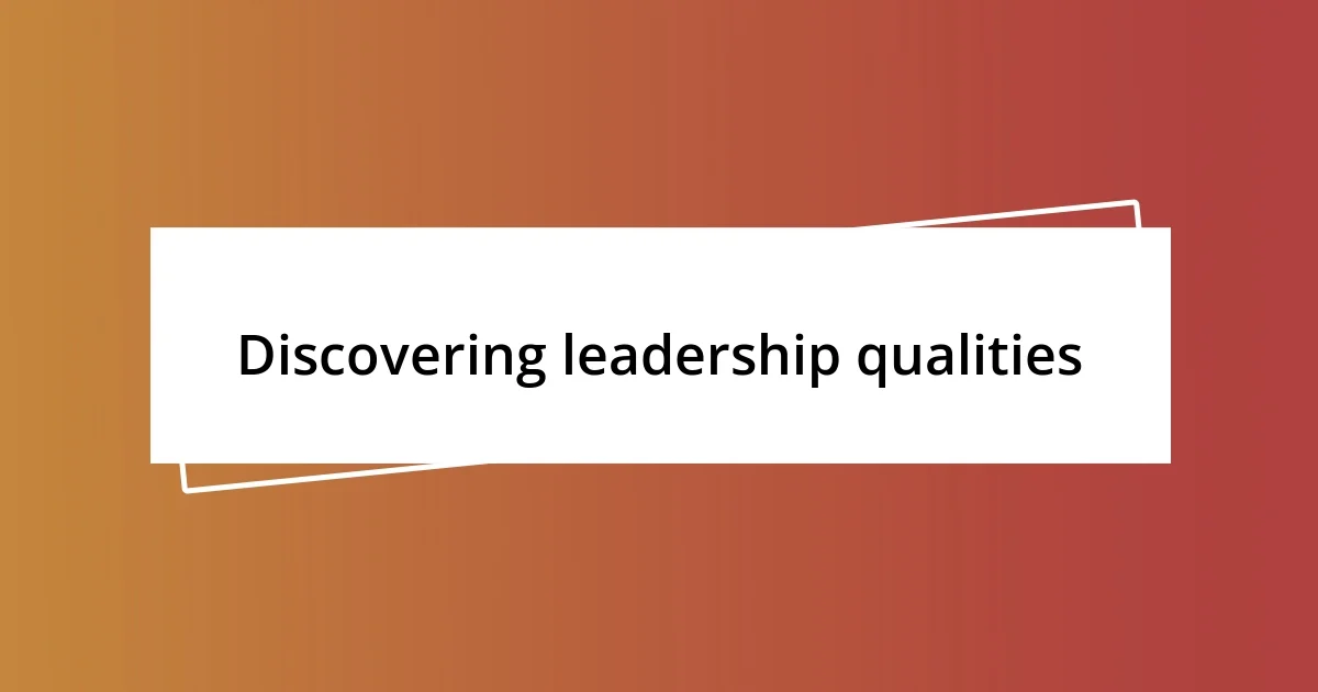 Discovering leadership qualities