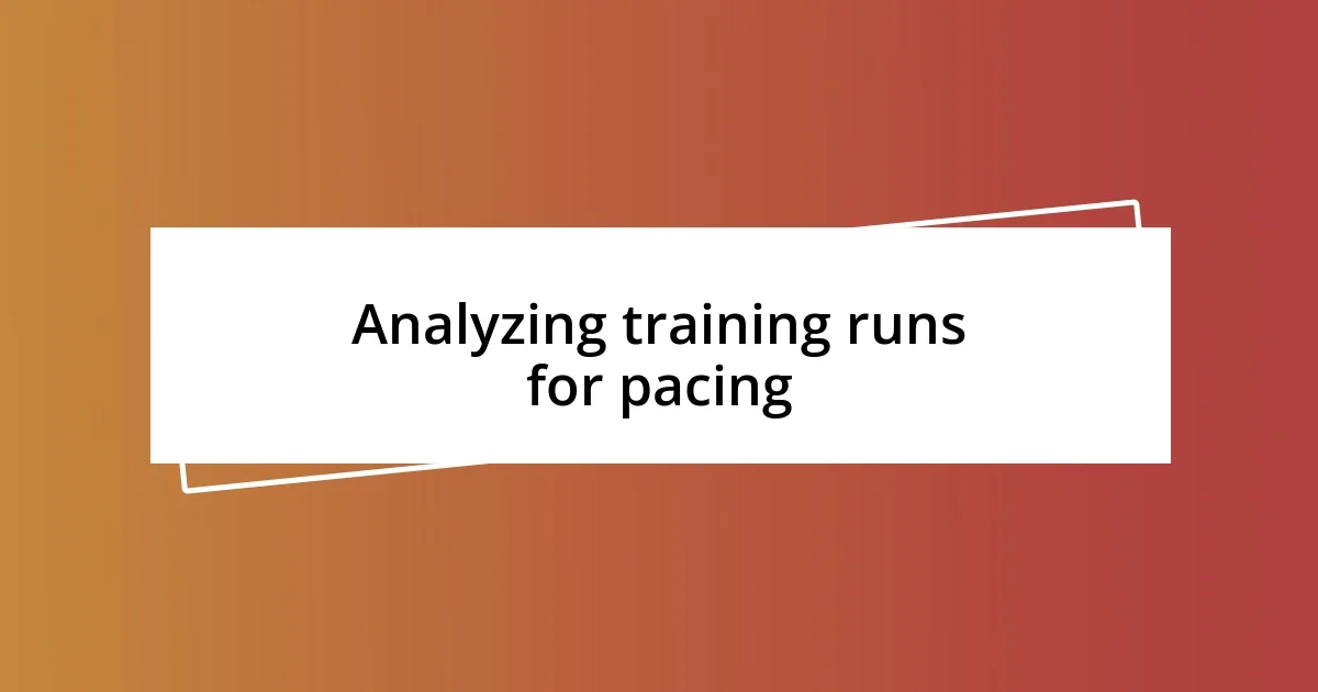 Analyzing training runs for pacing