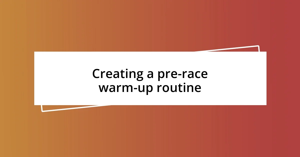 Creating a pre-race warm-up routine