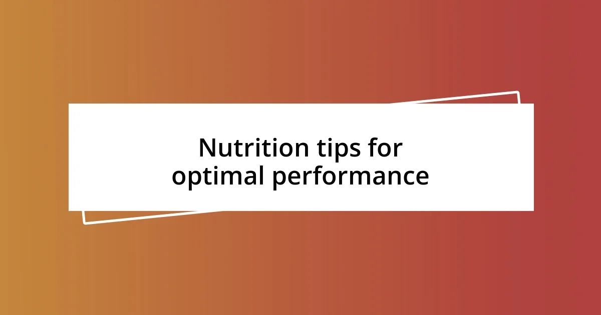 Nutrition tips for optimal performance