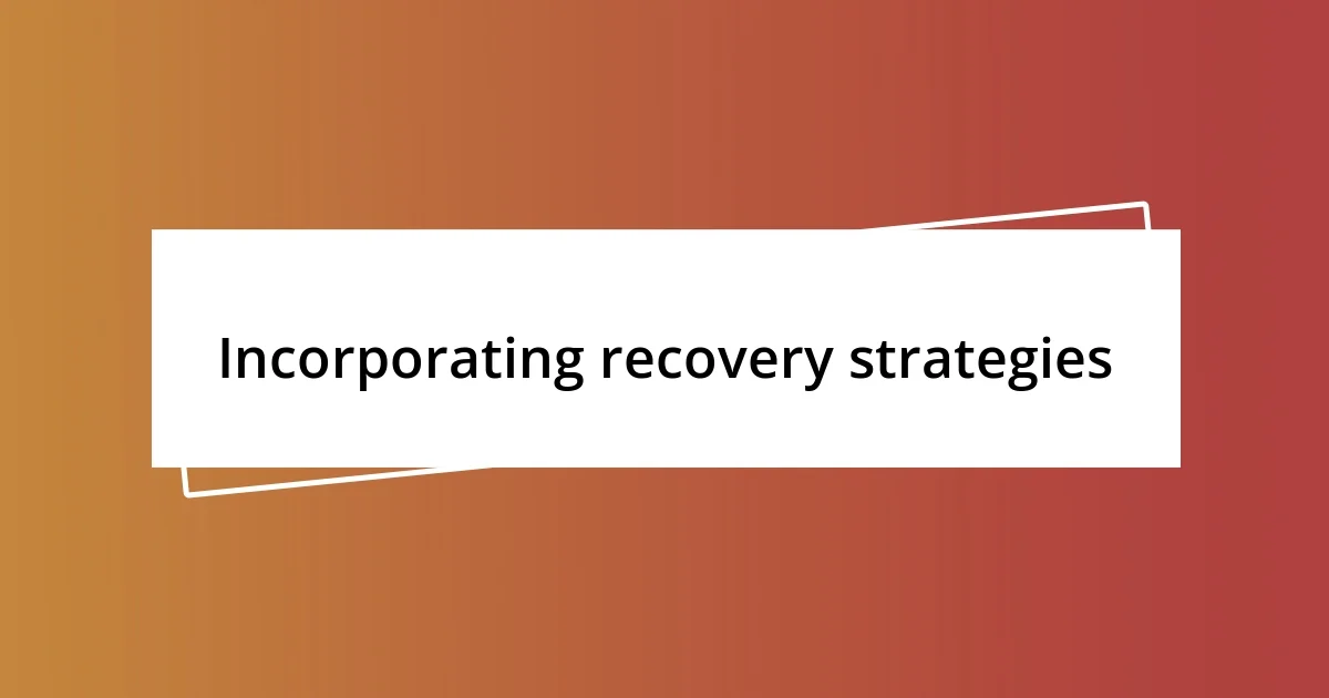 Incorporating recovery strategies