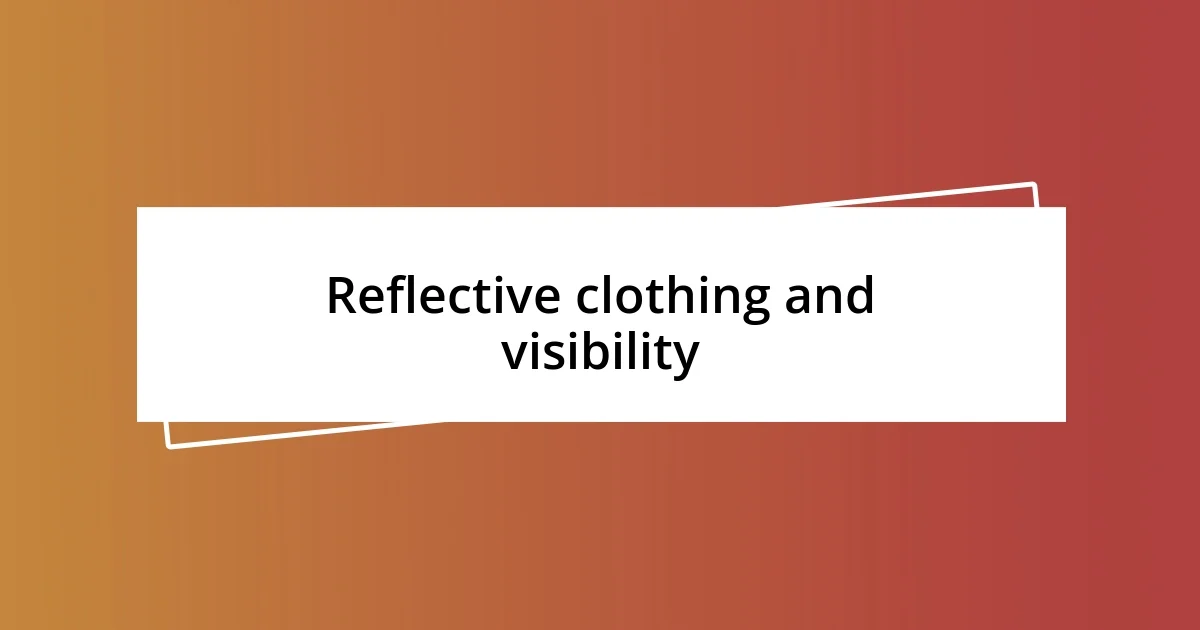 Reflective clothing and visibility