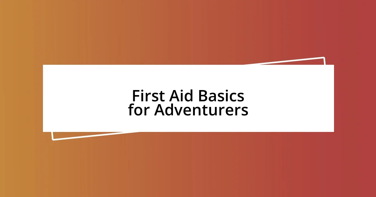 First Aid Basics for Adventurers