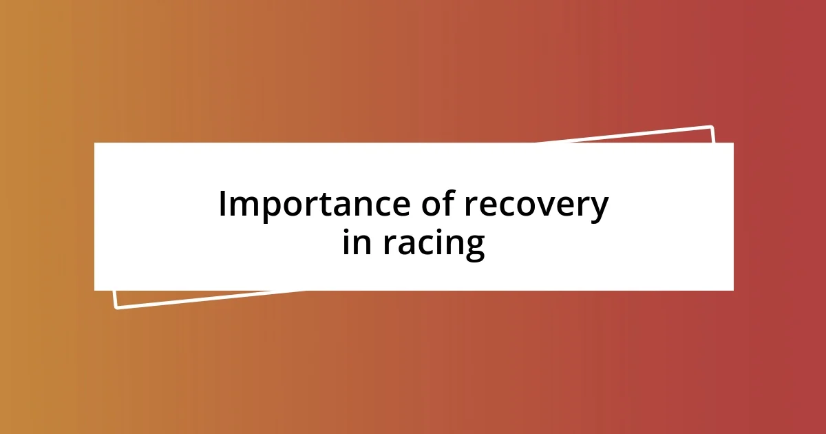 Importance of recovery in racing