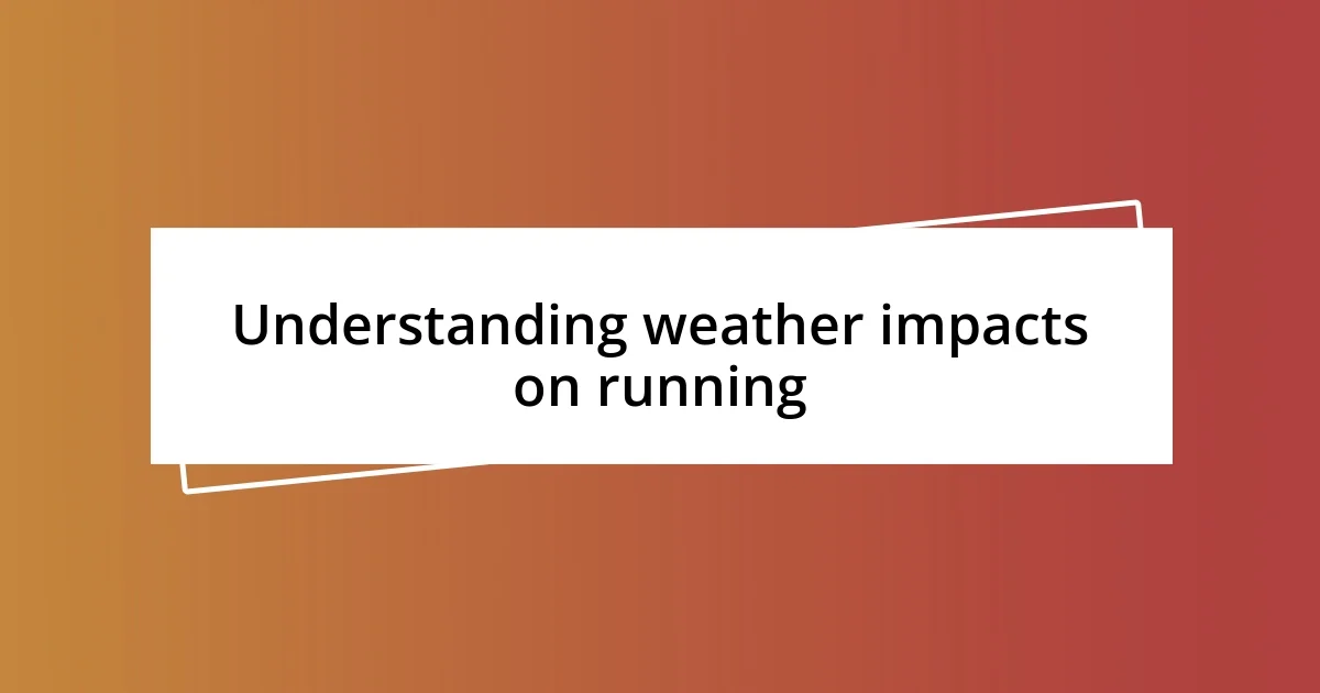 Understanding weather impacts on running