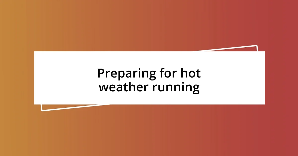 Preparing for hot weather running