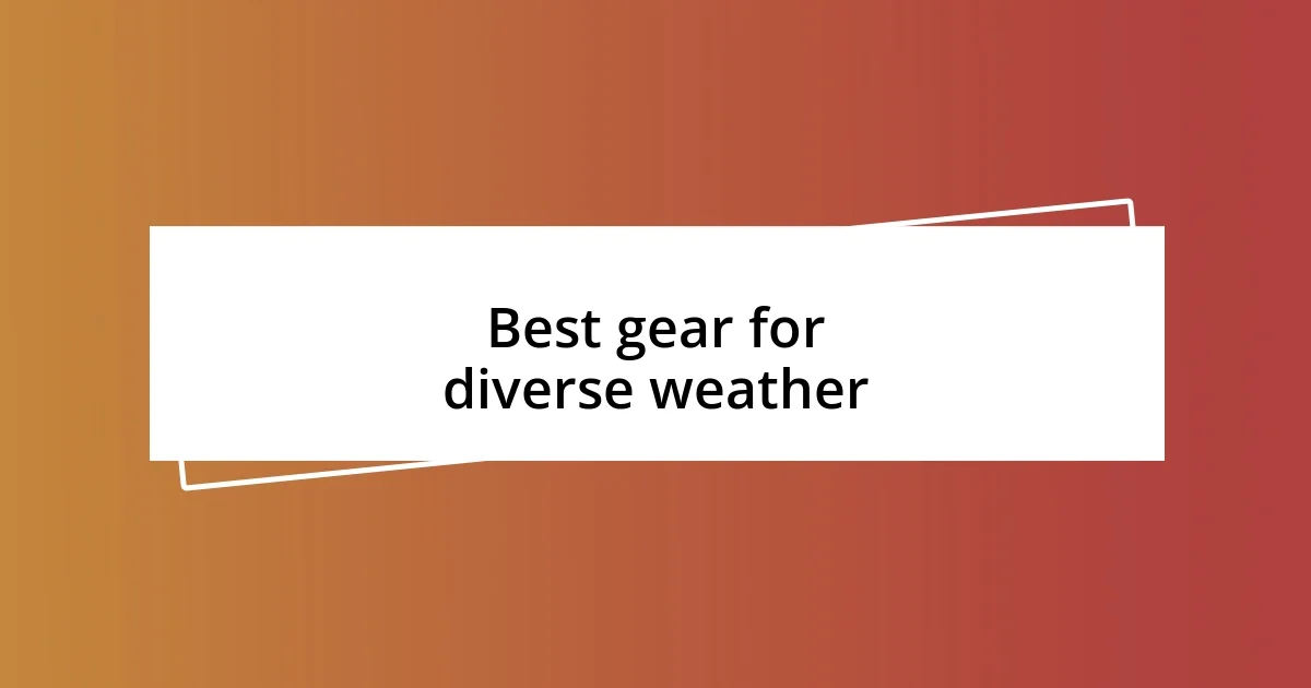 Best gear for diverse weather