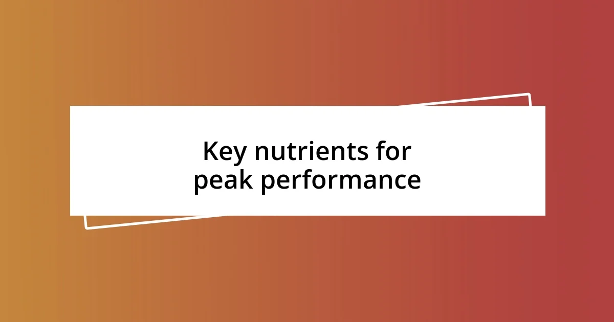 Key nutrients for peak performance