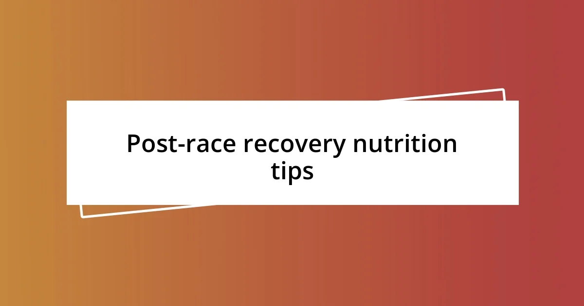 Post-race recovery nutrition tips