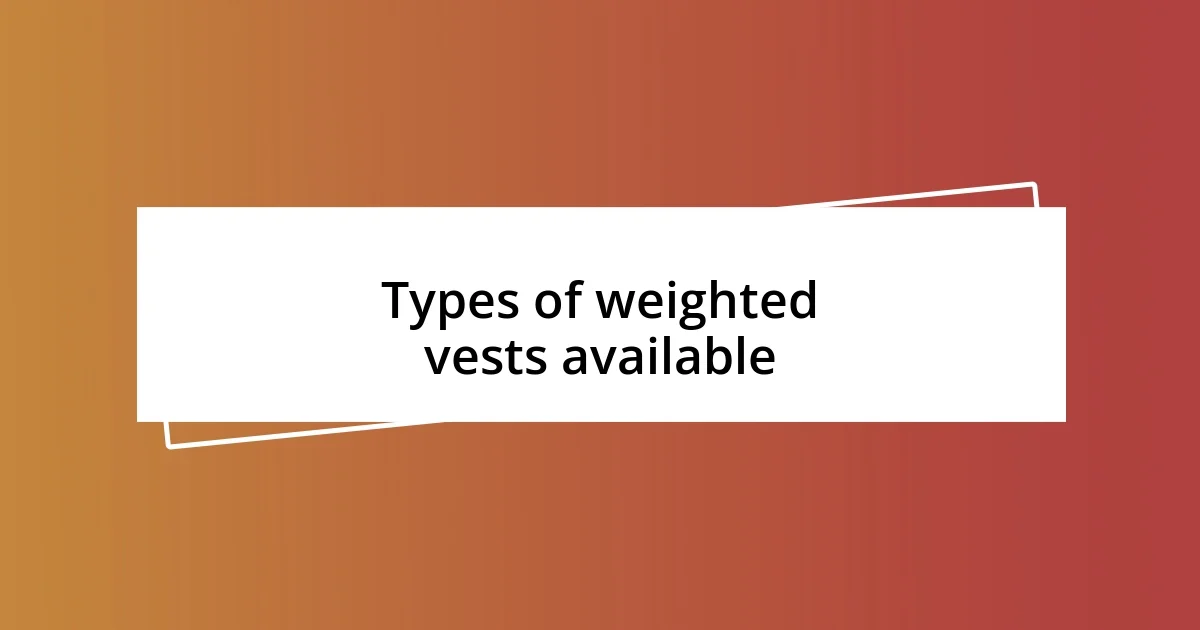 Types of weighted vests available