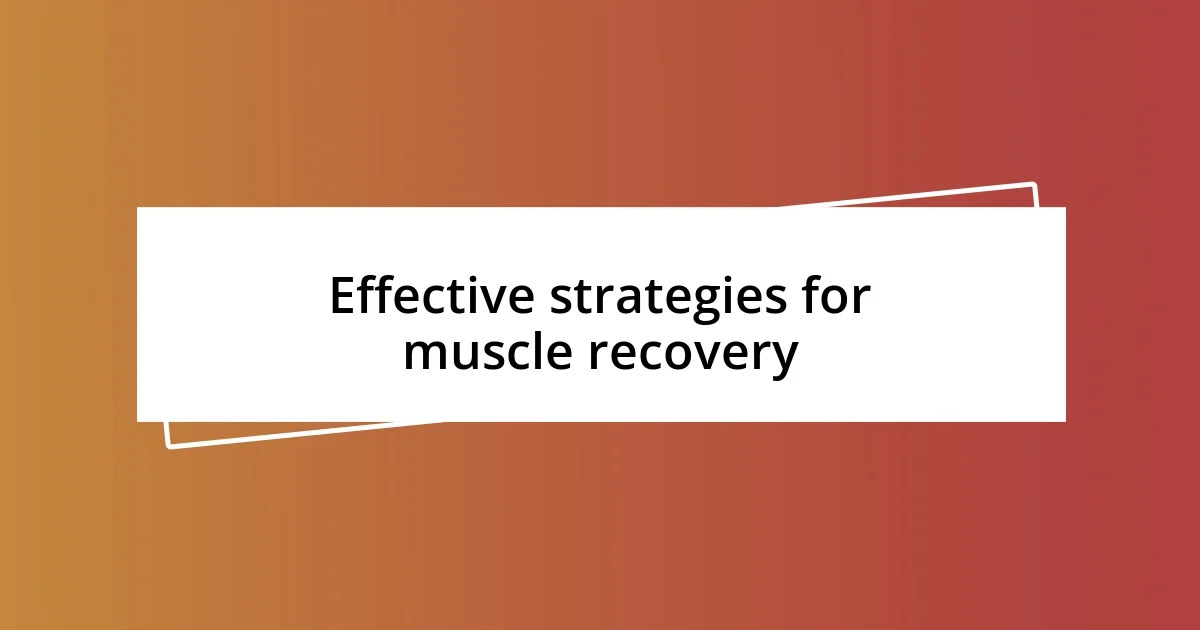 Effective strategies for muscle recovery