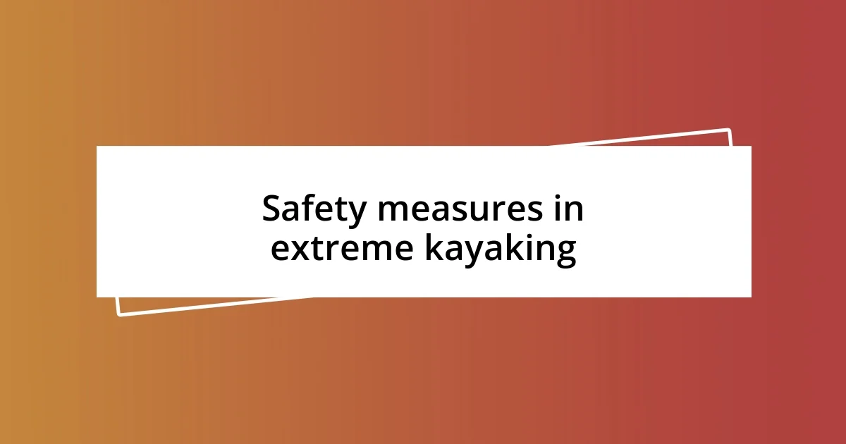 Safety measures in extreme kayaking