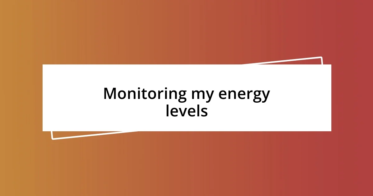 Monitoring my energy levels