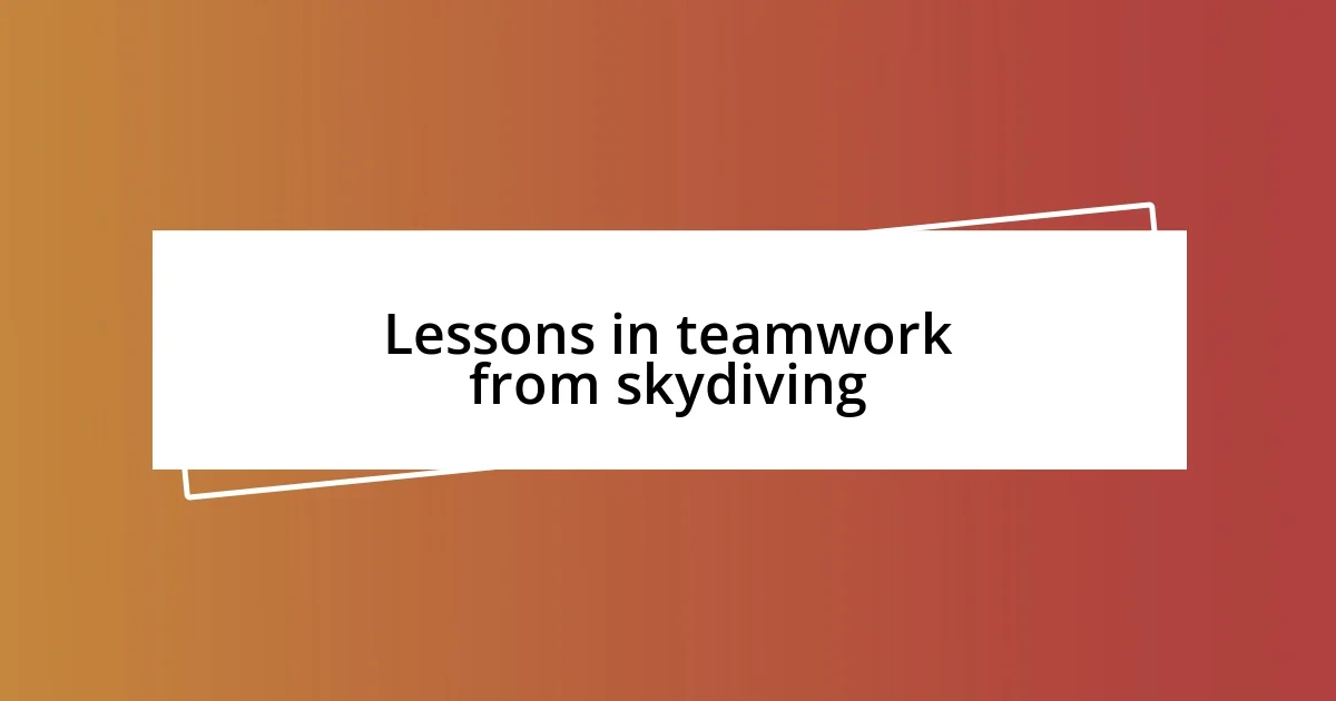 Lessons in teamwork from skydiving