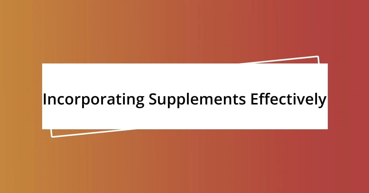 Incorporating Supplements Effectively