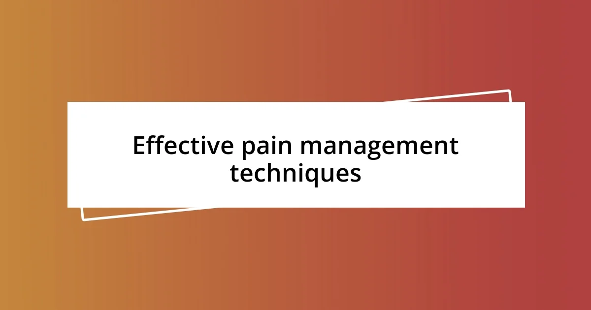 Effective pain management techniques