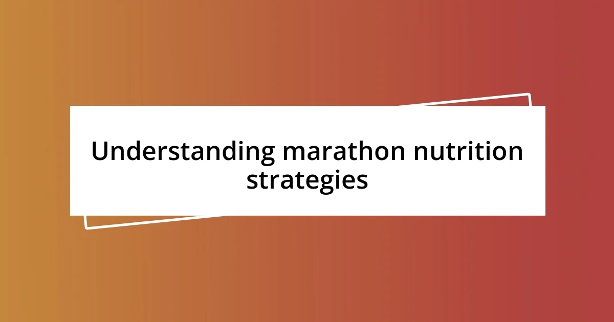 Understanding marathon nutrition strategies