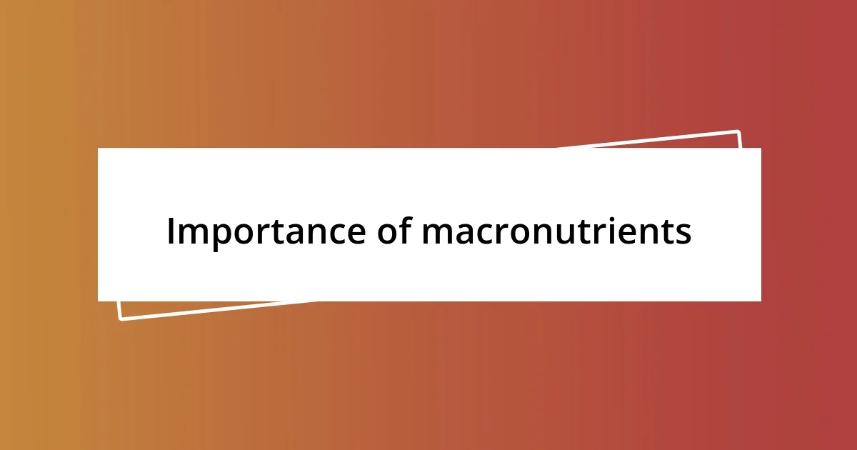 Importance of macronutrients