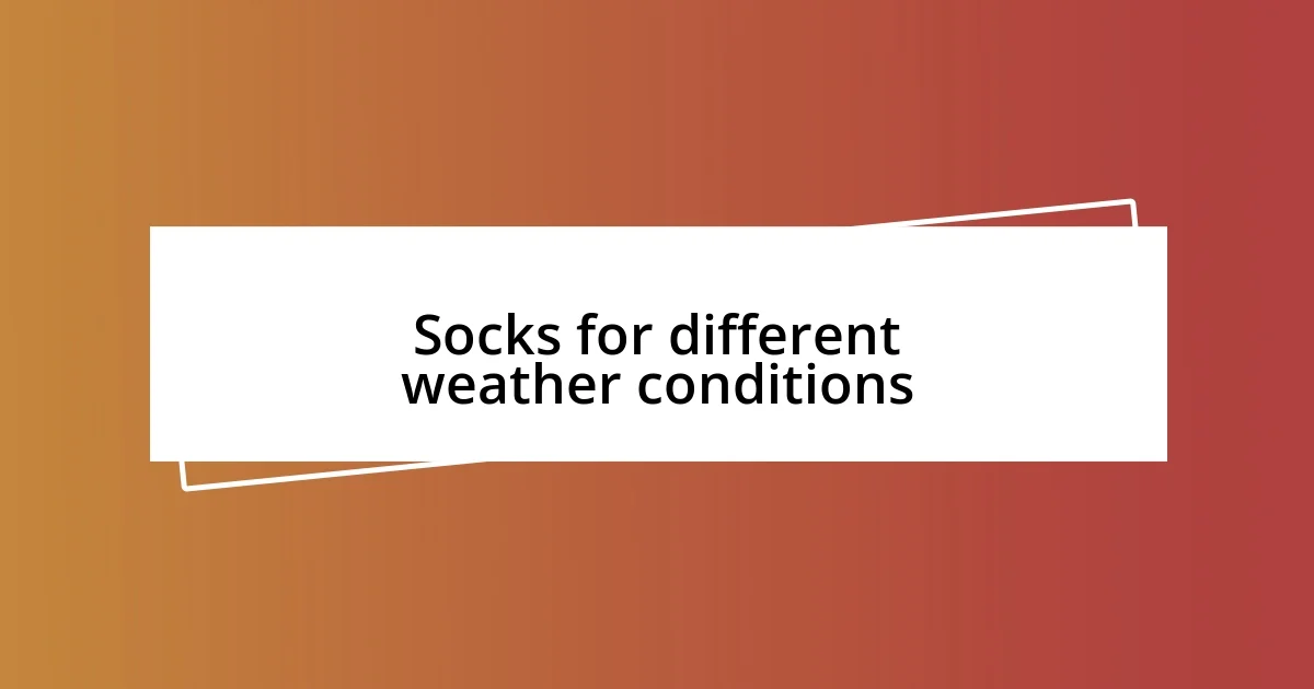 Socks for different weather conditions