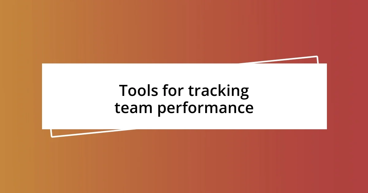 Tools for tracking team performance