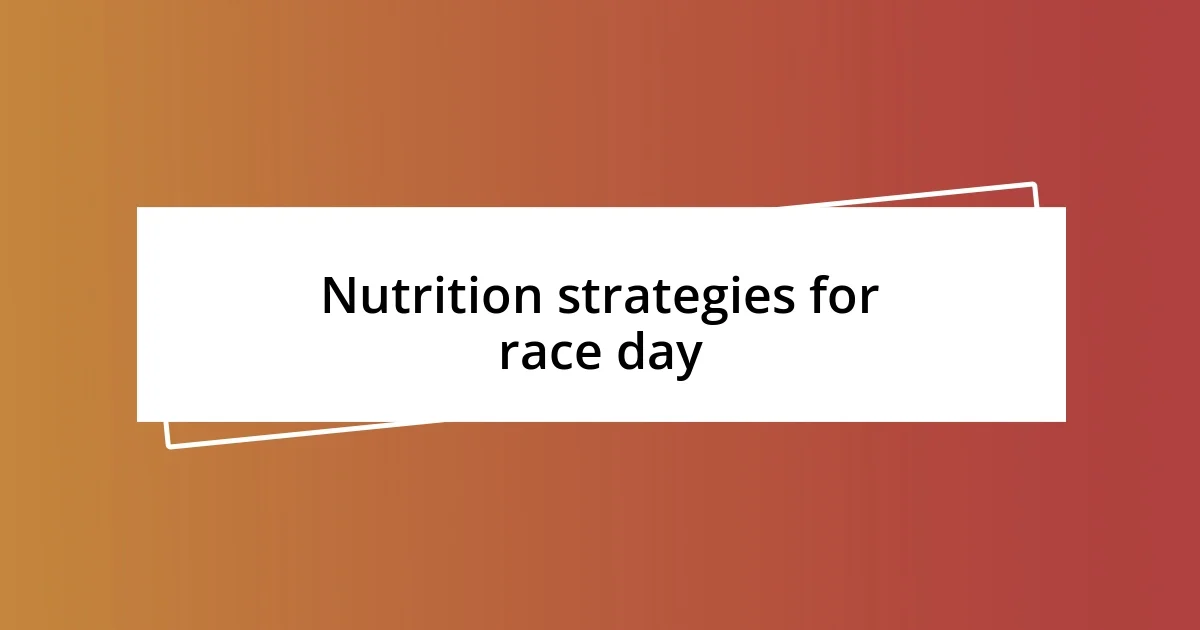 Nutrition strategies for race day